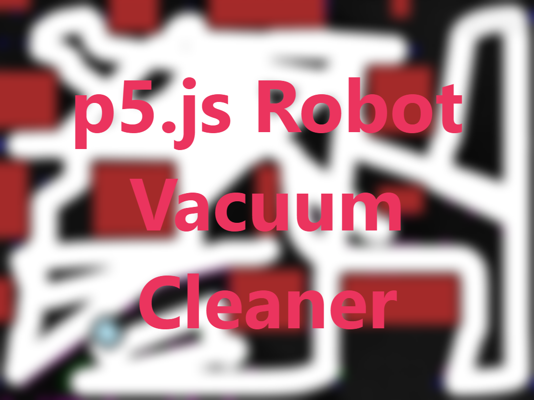 p5.js Robot Vacuum Cleaner